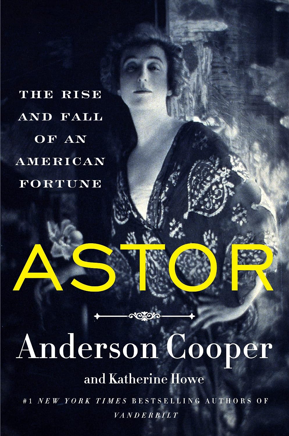 Astor: The Rise and Fall of an American Fortune | Anderson Cooper & Katherine Howe