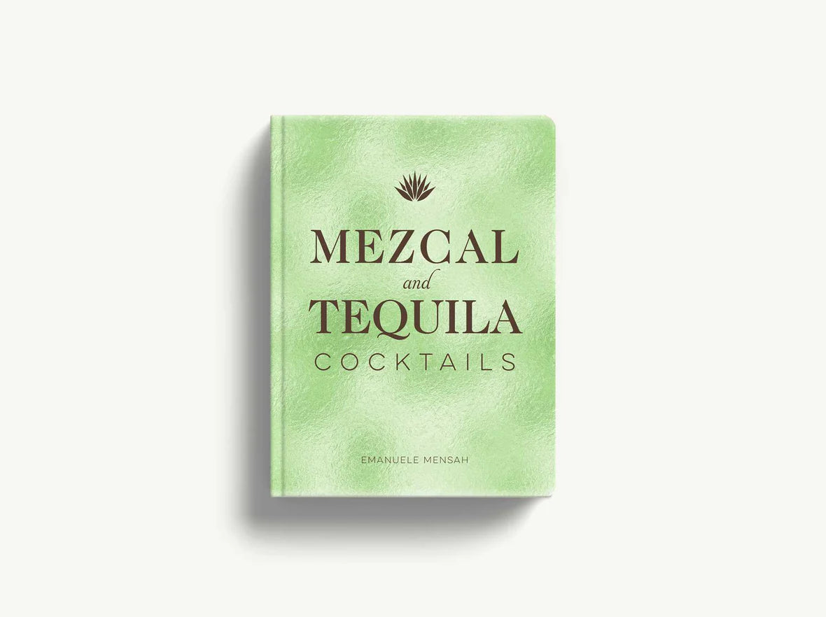 Mezcal and Tequila Cocktails: A Collection of Mezcal and Tequila Cocktails | Emanuele Mensah