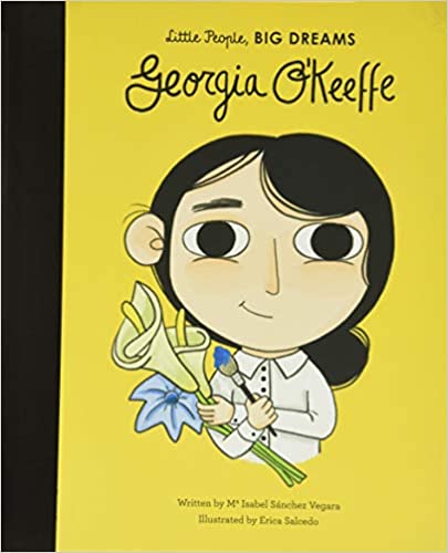 Little People, Big Dreams: Georgia O'Keeffe | Maria Isabel Sanchez