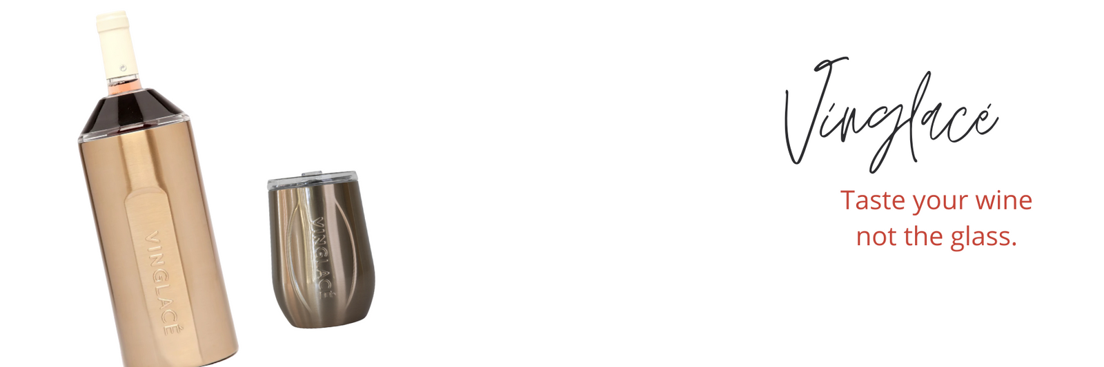 Vineglacé Wine Chillers and Wine glasses. Taste your wine no the glass.