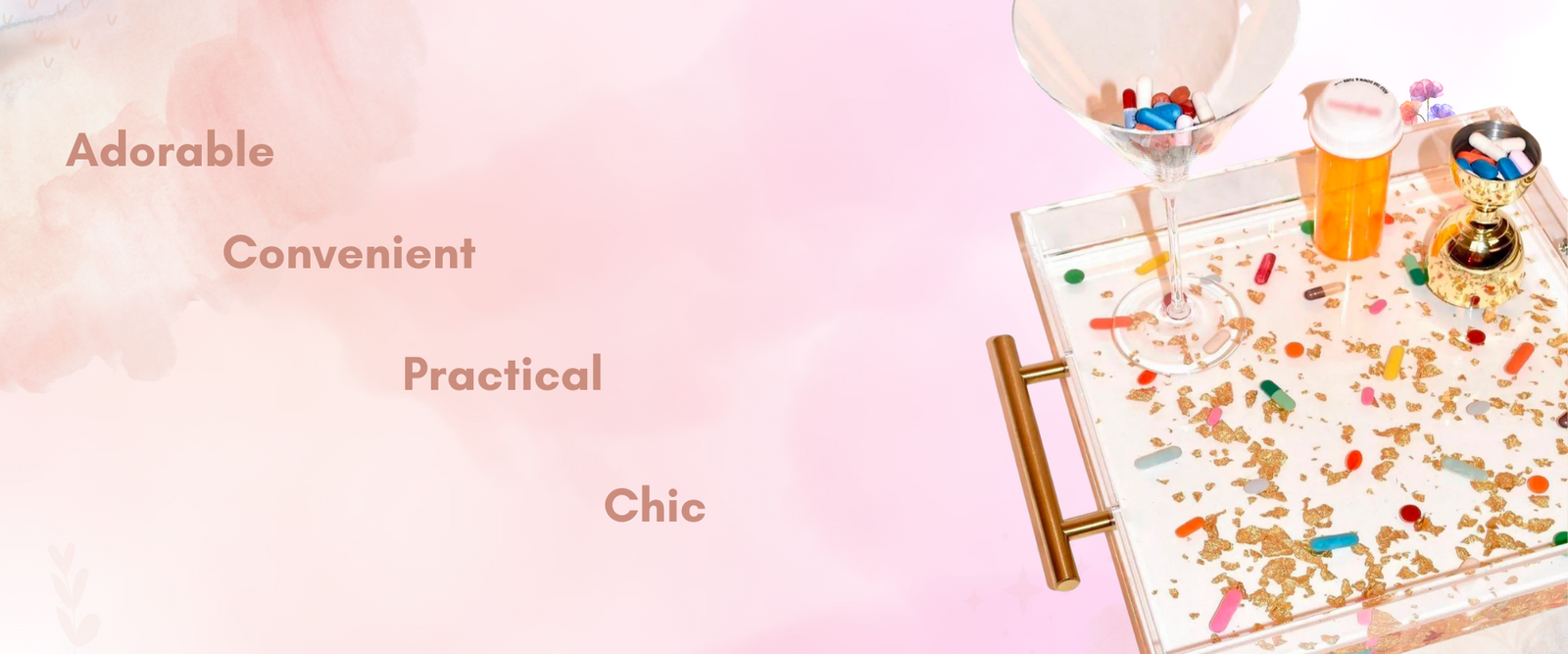 Adorable, Convenient, Practical, and Chic. Large trays from tart by Taylor. Cup on tray, pills on tray. Pills + Gold