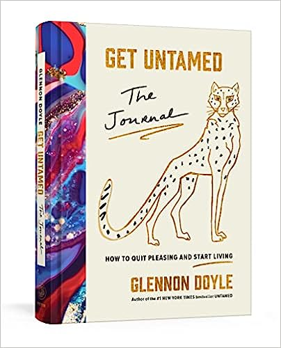 Get Untamed: The Journal (How to Quit Pleasing and Start Living) | Glennon Doyle