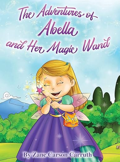 The Adventures of Abella and Her Magic Wand | Zane Carson Carruth