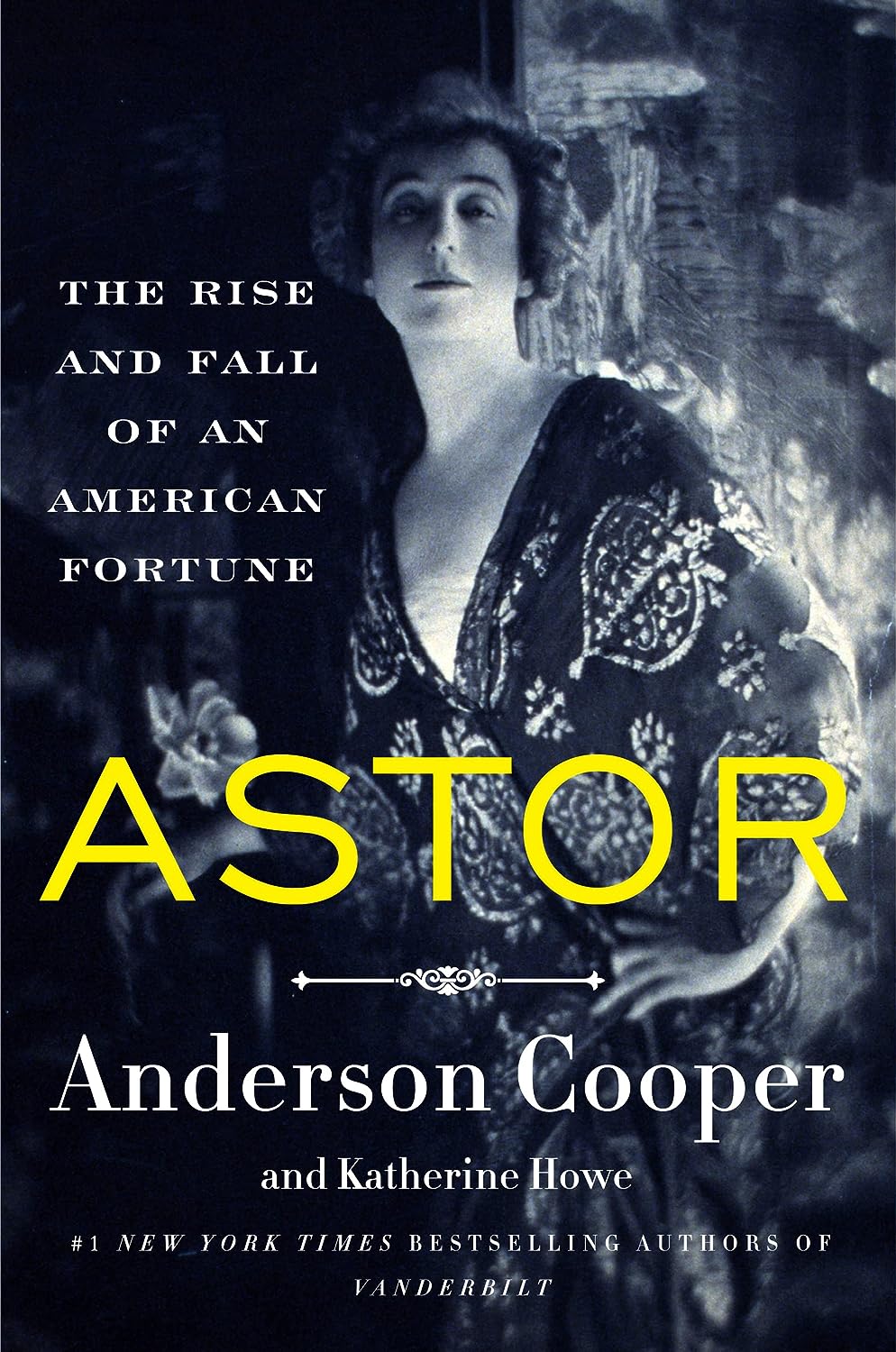 Astor: The Rise and Fall of an American Fortune | Anderson Cooper &amp; Katherine Howe