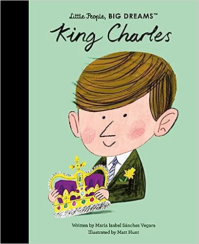 Little People, Big Dreams: King Charles | Maria Isabel Sànchez Vegara