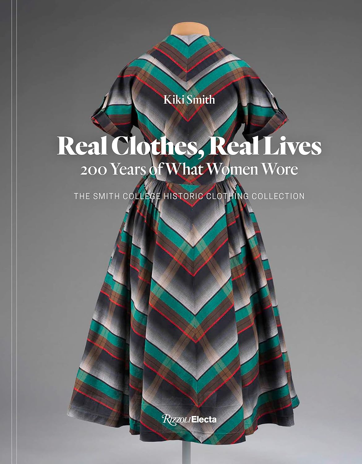 Real Clothes, Real Lives: 200 Years of What Women Wore | Kiki Smith