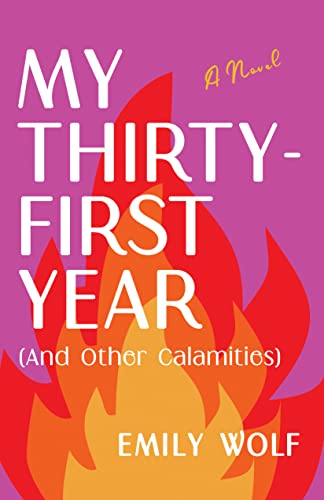 My Thirty-First Year (and Other Calamities) | Emily Wolf