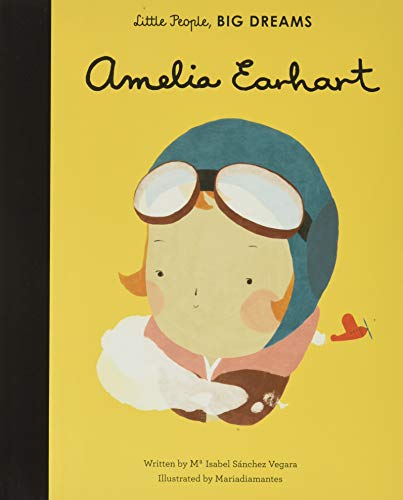Little People, Big Dreams: Amelia Earhart | Maria Isabel Sànchez Vegara