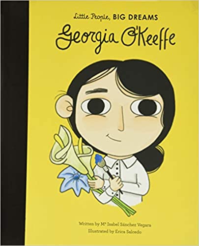 Little People, Big Dreams: Georgia O&#39;Keeffe | Maria Isabel Sanchez Vegara