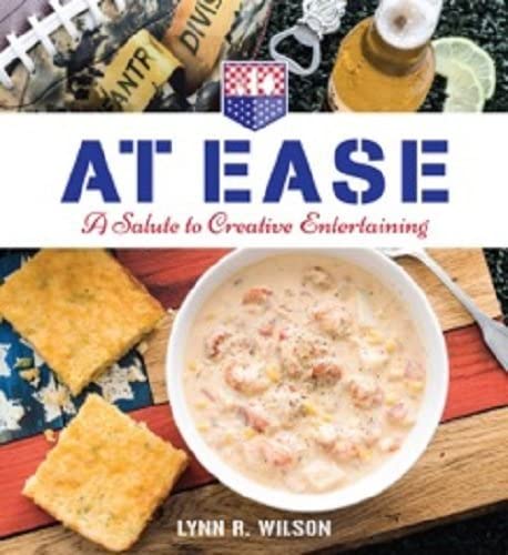 At Ease: A Salute to Creative Entertaining | Lynn R. Wilson