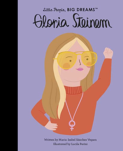Little People, Big Dreams: Gloria Steinem | Maria Isabel Sànchez Vegara