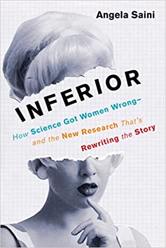 Inferior: How Science Got Women Wrong and The New Research That&#39;s Rewriting The Story | Angela Saini