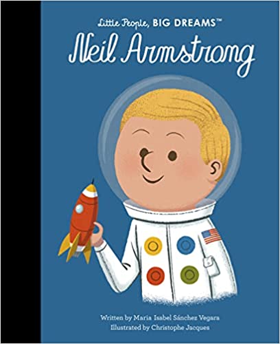 Little People, Big Dreams: Neil Armstrong | Maria Isabel Sanchez Vegara
