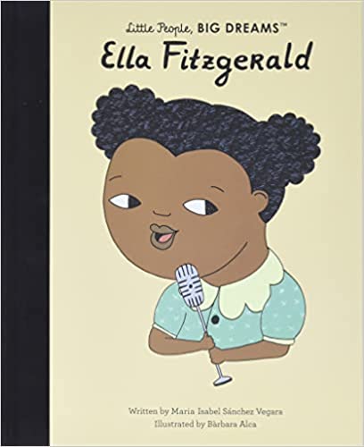 Little People, Big Dreams: Ella Fitzgerald | Maria Isabel Sanchez Vegara
