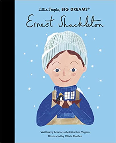 Little People, Big Dreams: Ernest Shackleton | Maria Isabel Sanchez Vegara