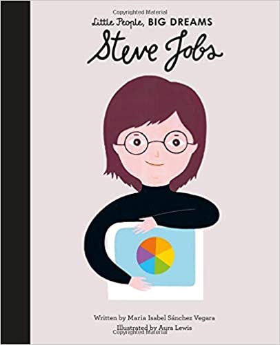 Little People, Big Dreams: Steve Jobs | Maria Isabel Sanchez Vegara