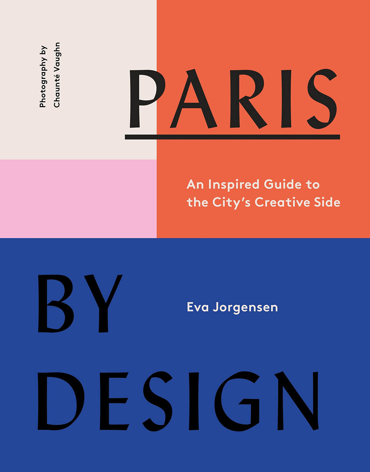Paris By Design: An Inspired Guide to the City&#39;s Creative Side | Eva Jorgensen