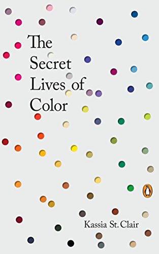 The Secret Lives of Color | Kassia St. Clair
