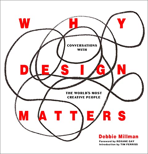 Why Design Matters: Conversations with the World&#39;s Most Creative People | Debbie Millman